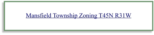 Mansfield Township Zoning T45N R31W